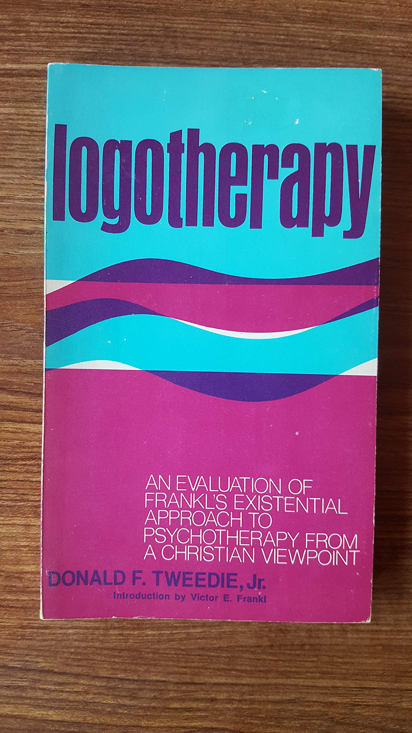 Logotherapy: An Evaluation of Frankl's Existential Approach to Psychotherapy from a Christian Viewpoint (Unknown Binding)
