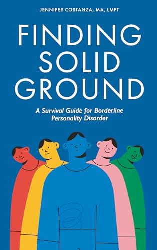 Finding Solid Ground: A Survival Guide for Borderline Personality Disorder (Kindle Edition)