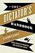 The Dictator's Handbook : Why Bad Behavior is Almost Always Good Politics(Paperback) - 2012 Edition