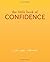 The Little Book of Confidence: Cool Calm Collected (The Little Books) by Tiddy Rowan (12-Feb-2015) Hardcover