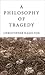 A Philosophy of Tragedy by ...