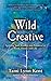 [Wild Creative: Igniting Your Passion and Potential in Work, Home, and Life] [Author: Kent, Tami Lynn] [September, 2014]