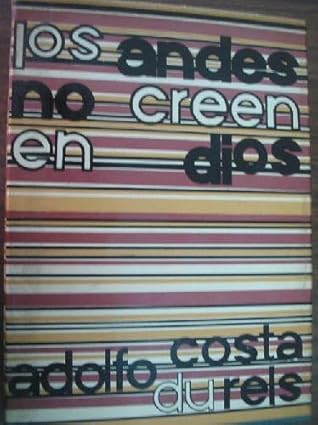 Los Andes No Creen En Dios: Novela