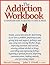 The Addiction Workbook: A Step-by-Step Guide for Quitting Alcohol and Drugs (New Harbinger Workbooks) by Fanning, Patrick Published by New Harbinger Publications 1st (first) edition (1996) Paperback