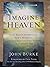 Imagine Heaven: Near-Death Experiences, God's Promises, and The Exhilarating Future That Awaits You - Paperback by John Burke