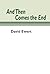 And Then Comes the End: by David Ewert (2001-03-26)