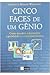 CINCO FACES DE UM GENIO- Como descobrir e desenvolver a genialidade e a criatividade humana