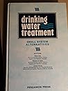 Drinking Water Treatment: Small System Alternatives : Proceedings of the Third National Conference on Drinking Water, St. John'S, Newfoundland, Canad