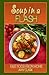 Soup In a Flash by Amy Clark (2013-06-28)
