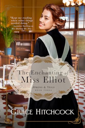 The Enchanting of Miss Elliot (Aprons & Veils, #3)
