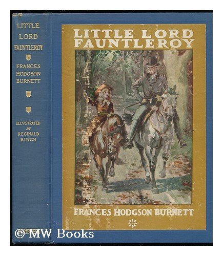 Little Lord Fauntleroy, by Frances Hodgson Burnett; newly illustrated by Reginald Birch