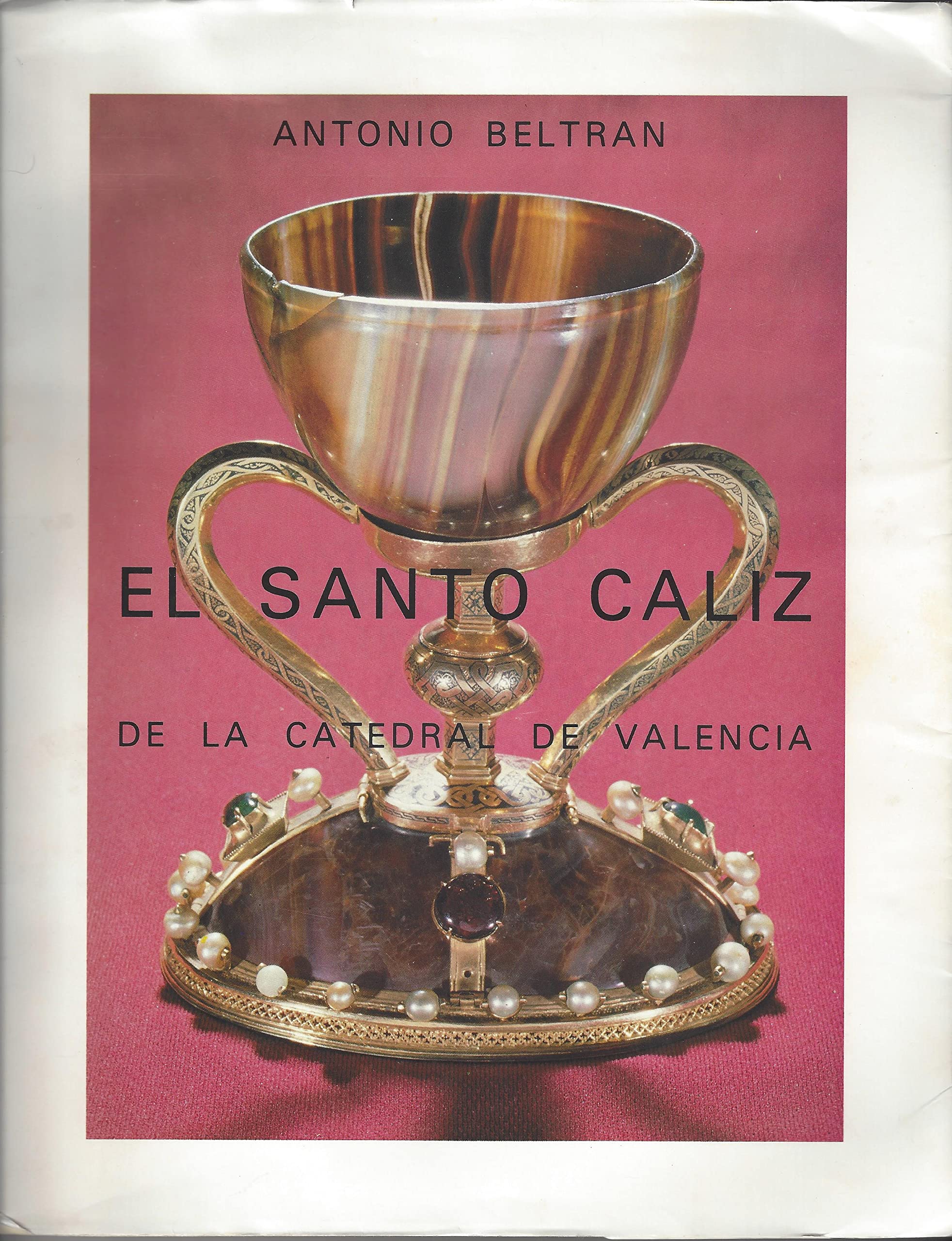 ESTUDIO SOBRE EL SANTO CALIZ DE LA CATEDRAL DE VALENCIA [Paperback] [Jan 01, 1984] BELTRAN MARTINEZ, A. (Paperback)