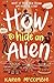 How to Hide an Alien by Karen McCombie How to Hide an Alien by Karen McCombie