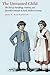 The Unwanted Child: The Fate of Foundlings, Orphans, and Juvenile Criminals in Early Modern Germany by Joel F. Harrington (2013-09-25)