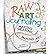 Raw Art Journaling: Making Meaning, Making Art (Paperback) - Common