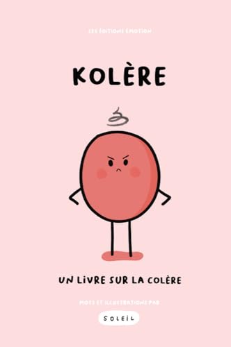 Kolère: Un livre sur la colère (Livres & Guides É•mot•ion) (French Edition)