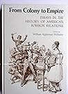 From Colony to Empire: Essays in the History of American Foreign Relations From Colony to Empire: Essays in the History of American Foreign Relations