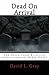Dead on Arrival: The Seven Fatal Errors of Sola-Scriptura (Bible-Only) by Mr. David L. Gray (2010-12-20)