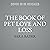 The Book of Pet Love and Loss: Words of Comfort and Wisdom from Remarkable People