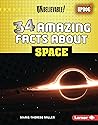 34 Amazing Facts about Space (Unbelievable! by Marie-Therese Miller