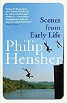 Scenes from Early Life by Hensher, Philip