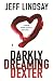 Darkly Dreaming Dexter by Jeff Lindsay (2004-11-18)
