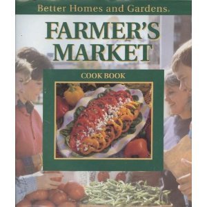 Farmer's Market Cook Book (Better Homes & Gardens Test Kitchen)