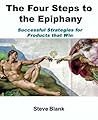 The Four Steps to the Epiphany: Successful Strategies for Products that Win 2nd edition by Steven Gary Blank (2005) Paperback
