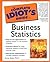 The Complete Idiot's Guide to Business Statistics by Sunny Baker Ph.D. (2001-10-15)
