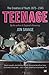 Teenage: The Creation of Youth: 1875-1945 by Savage, Jon (2008) Paperback