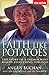 Faith Like Potatoes: The Story of a Farmer Who Risked Everything for God by Buchan, Angus, Greenough, Jan (2006)