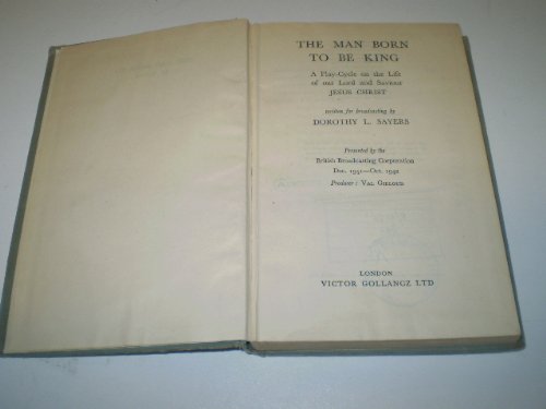 The man born to be king,: A play-cycle on the life of Our Lord and Saviour Jesus Christ,