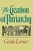 The Creation of Patriarchy (Women & History) by Lerner, Gerda... by Gerda Lerner The Creation of Patriarchy (Women & History) by Lerner, Gerda... by Gerda Lerner