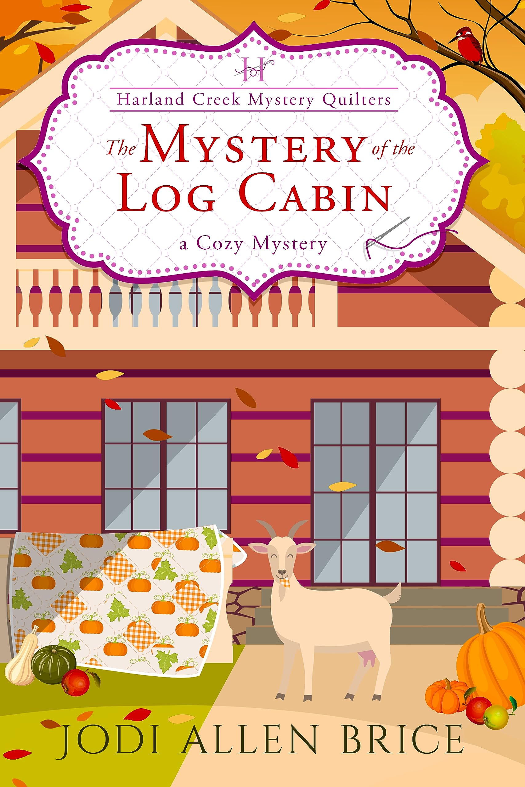 The Mystery of the Log Cabin (Harland Creek Mystery Quilters Book 4)