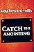 Catch The Anointing by Dag Heward-Mills (2000-06-15)