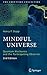 Mindful Universe: Quantum Mechanics and the Participating Observer (The Frontiers Collection) 2nd (second) 2011 Edition by Stapp, Henry P. published by Springer (2011)