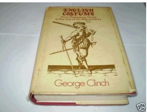 English Costume from Prehistoric Times to the End of the Eighteenth Century (Hardcover)