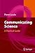 Communicating Science: A Practical Guide by Pierre Laszlo (2006-08-29)