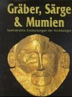 Gräber, Särge und Mumien. Spektakuläre Entdeckungen der Archäologie (Hardcover)