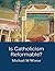 Is Catholicism Reformable?