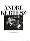 Andre Kertesz: Les Instants d'une Vie Andre Kertesz: Les Instants d'une Vie