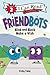NEW-FRIENDBOTS #1: BLINK AND BLOCK MAKE A WISH