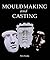 Mouldmaking and Casting: A Technical Manual by Brooks, Nick (2005) Hardcover