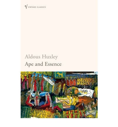 [(Ape and Essence)] [ By (author) Aldous Huxley ] [April, 2005]