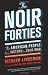 The Noir Forties by Richard R. Lingeman The Noir Forties by Richard R. Lingeman