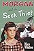 Morgan and the Sock Thief by Mary C. Whitton (2015-12-31)