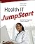 Health IT JumpStart: The Best First Step Toward an IT Career in Health Information Technology by Patrick Wilson (2011-11-10)