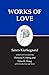 Works of Love By Kierkegaard Soren Hong Howard V EDT Hong Edna H EDT