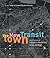 The New Transit Town: Best Practices In Transit-Oriented Development (2003-12-01)