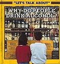 Why Do People Drink Alcohol?